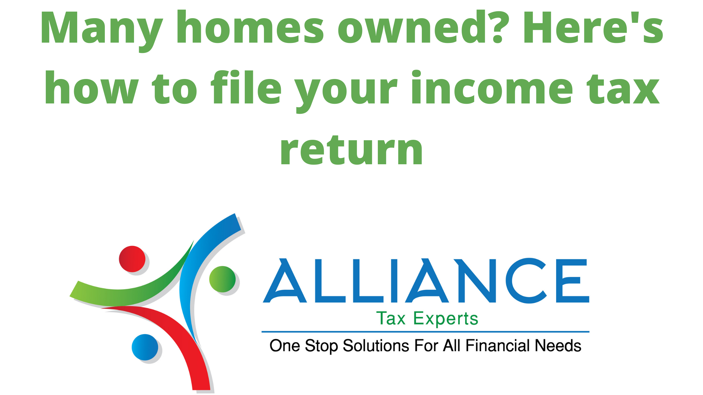 Alliance Tax Experts Many Homes Owned Here How To File Your Income 